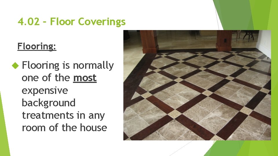 4. 02 – Floor Coverings Flooring: Flooring is normally one of the most expensive 4. 02 – Floor Coverings Flooring: Flooring is normally one of the most expensive