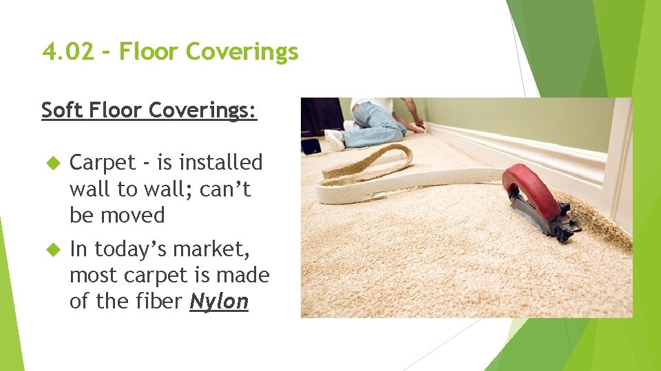 4. 02 – Floor Coverings Soft Floor Coverings: Carpet - is installed wall to 4. 02 – Floor Coverings Soft Floor Coverings: Carpet - is installed wall to