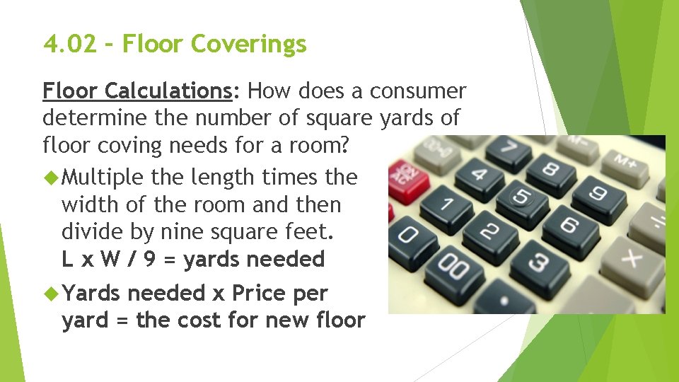 4. 02 – Floor Coverings Floor Calculations: How does a consumer determine the number 4. 02 – Floor Coverings Floor Calculations: How does a consumer determine the number