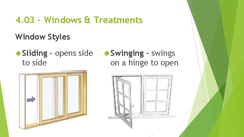 4. 03 – Windows & Treatments Window Styles Sliding to side – opens side 4. 03 – Windows & Treatments Window Styles Sliding to side – opens side
