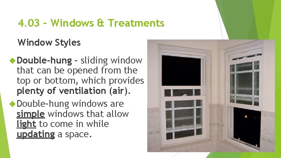 4. 03 – Windows & Treatments Window Styles Double-hung – sliding window that can 4. 03 – Windows & Treatments Window Styles Double-hung – sliding window that can