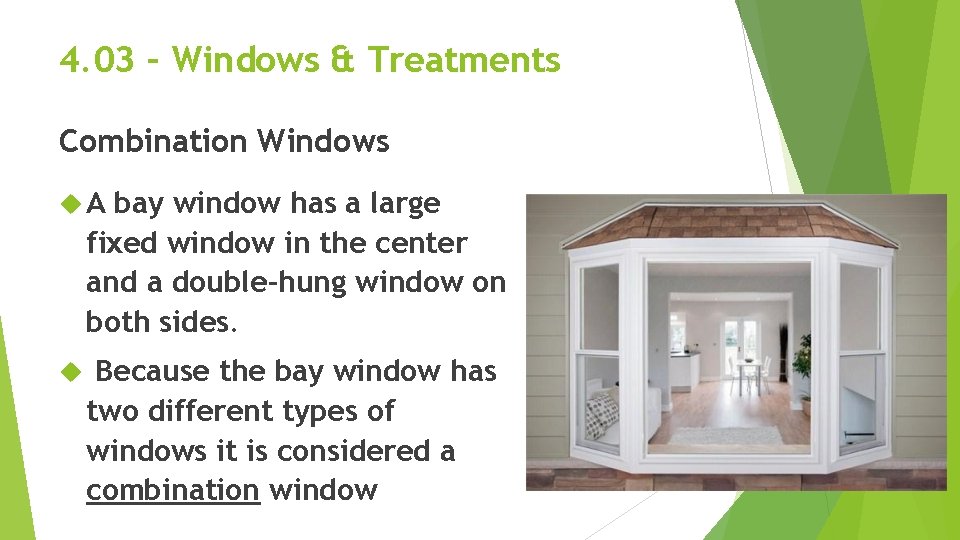 4. 03 – Windows & Treatments Combination Windows A bay window has a large 4. 03 – Windows & Treatments Combination Windows A bay window has a large