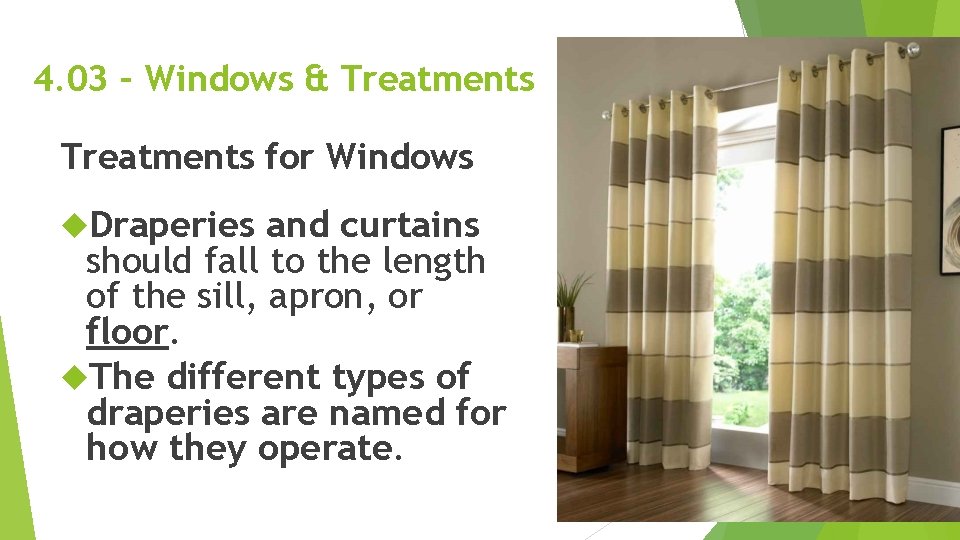 4. 03 – Windows & Treatments for Windows Draperies and curtains should fall to 4. 03 – Windows & Treatments for Windows Draperies and curtains should fall to