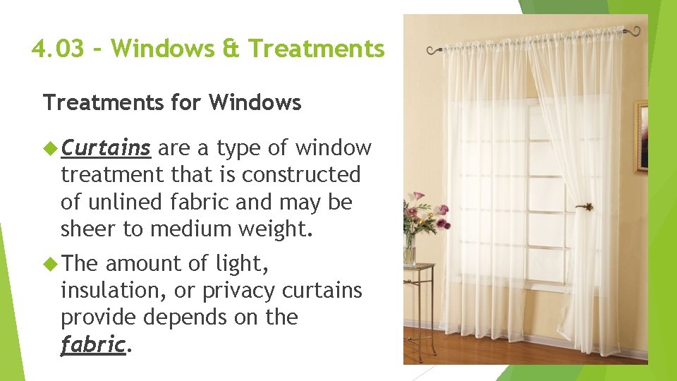4. 03 – Windows & Treatments for Windows Curtains are a type of window 4. 03 – Windows & Treatments for Windows Curtains are a type of window