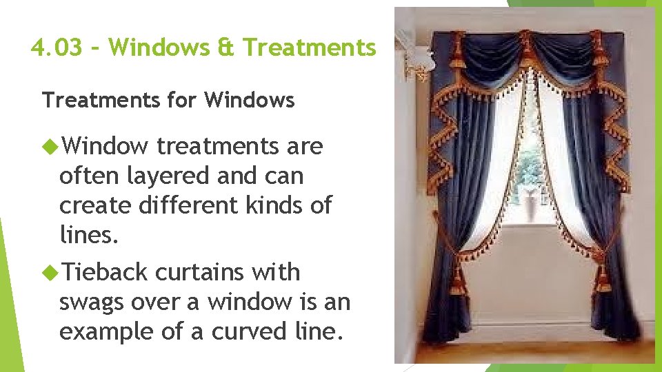 4. 03 – Windows & Treatments for Windows Window treatments are often layered and 4. 03 – Windows & Treatments for Windows Window treatments are often layered and