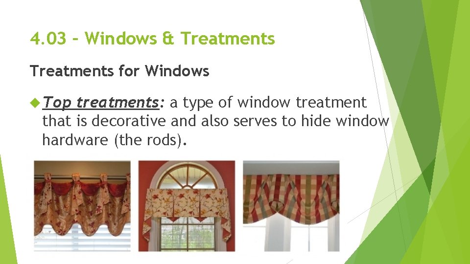 4. 03 – Windows & Treatments for Windows Top treatments: a type of window 4. 03 – Windows & Treatments for Windows Top treatments: a type of window