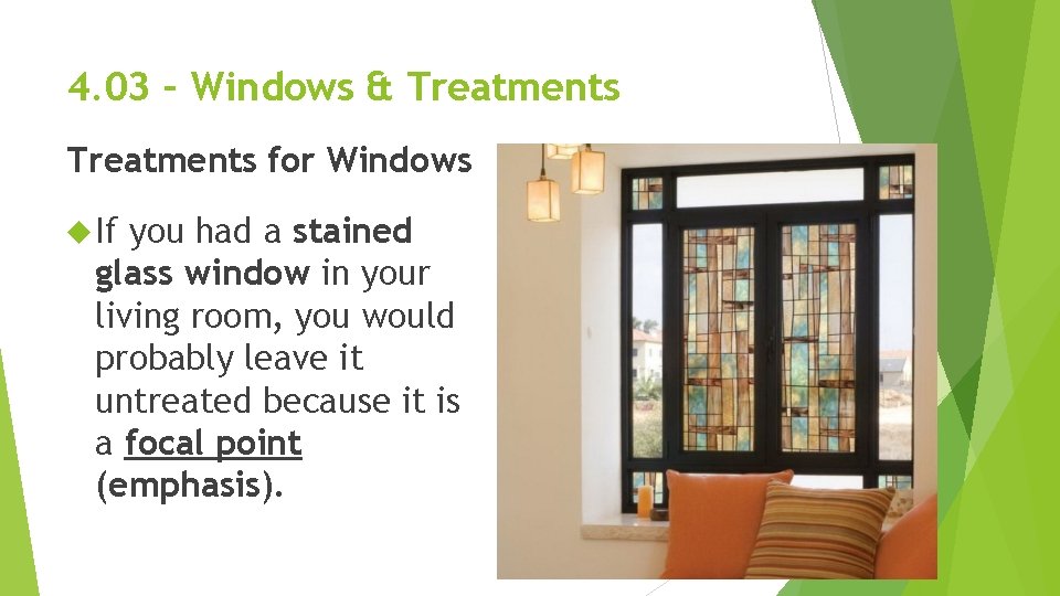 4. 03 – Windows & Treatments for Windows If you had a stained glass 4. 03 – Windows & Treatments for Windows If you had a stained glass