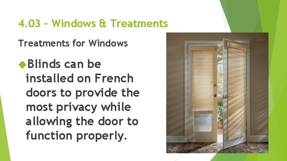 4. 03 – Windows & Treatments for Windows Blinds can be installed on French 4. 03 – Windows & Treatments for Windows Blinds can be installed on French