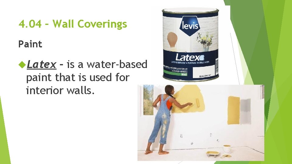 4. 04 – Wall Coverings Paint Latex – is a water-based paint that is 4. 04 – Wall Coverings Paint Latex – is a water-based paint that is