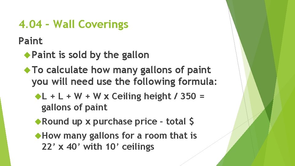 4. 04 – Wall Coverings Paint is sold by the gallon To calculate how 4. 04 – Wall Coverings Paint is sold by the gallon To calculate how