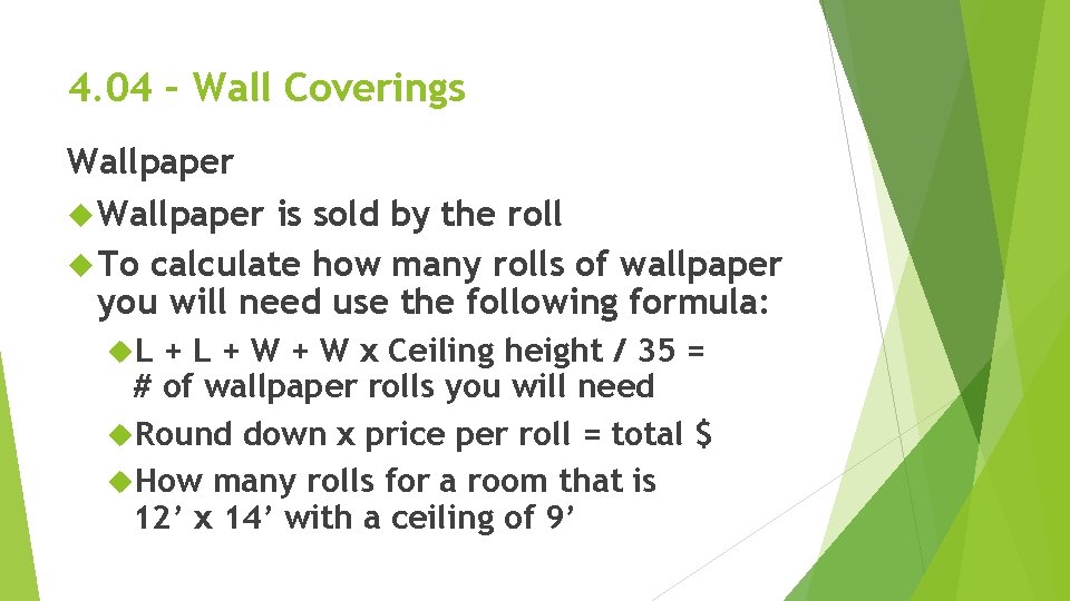 4. 04 – Wall Coverings Wallpaper is sold by the roll To calculate how 4. 04 – Wall Coverings Wallpaper is sold by the roll To calculate how