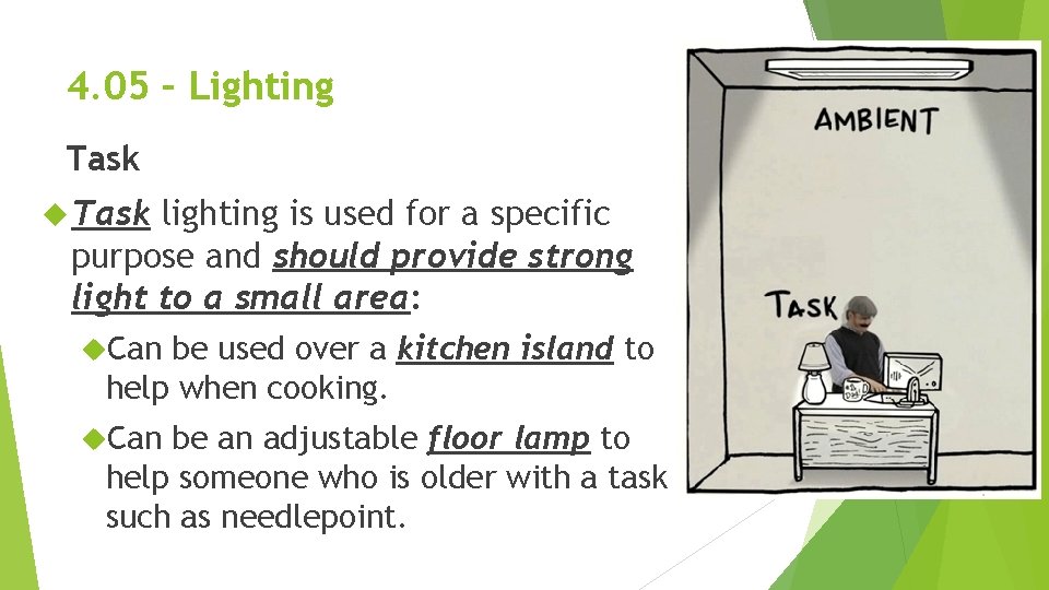 4. 05 – Lighting Task lighting is used for a specific purpose and should 4. 05 – Lighting Task lighting is used for a specific purpose and should
