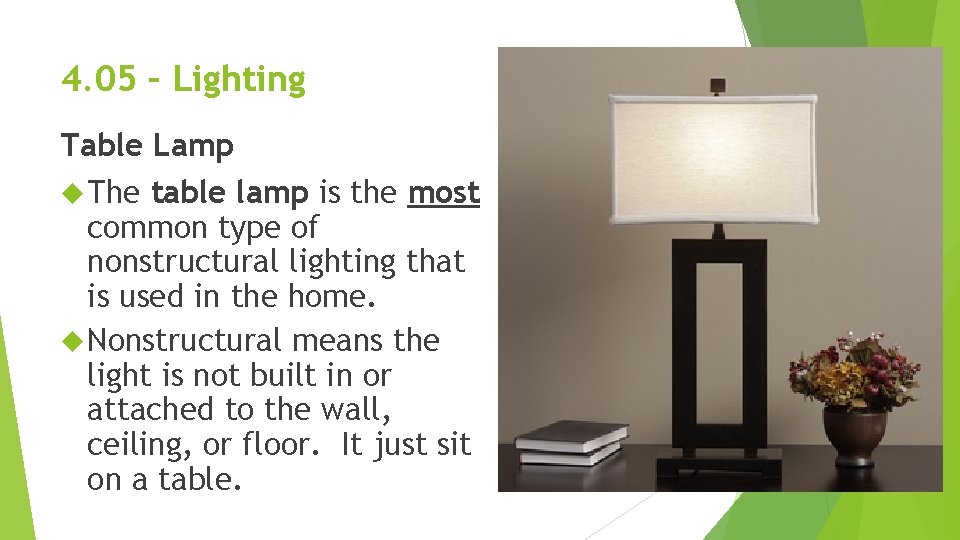 4. 05 – Lighting Table Lamp The table lamp is the most common type 4. 05 – Lighting Table Lamp The table lamp is the most common type