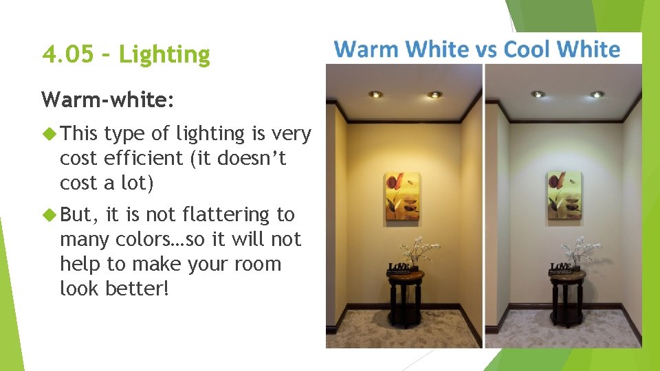 4. 05 – Lighting Warm-white: This type of lighting is very cost efficient (it 4. 05 – Lighting Warm-white: This type of lighting is very cost efficient (it