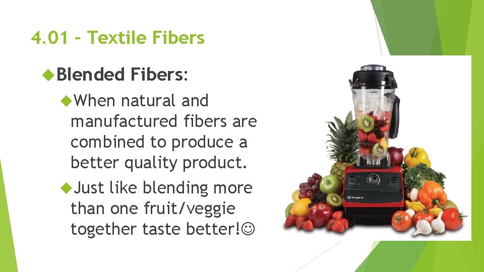 4. 01 – Textile Fibers Blended When Fibers: natural and manufactured fibers are combined 4. 01 – Textile Fibers Blended When Fibers: natural and manufactured fibers are combined