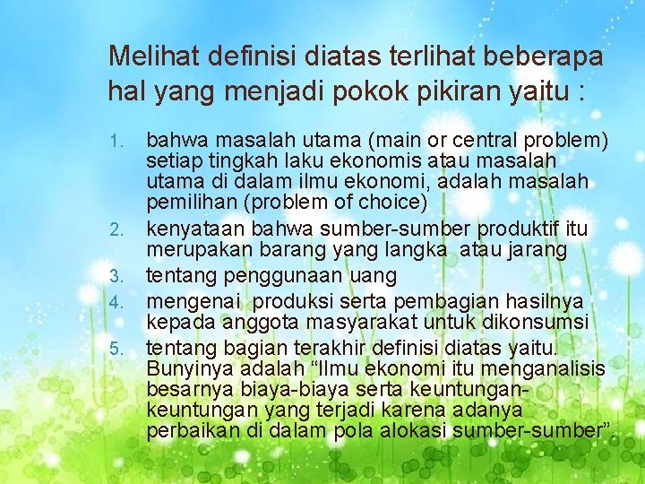 Melihat definisi diatas terlihat beberapa hal yang menjadi pokok pikiran yaitu : 1. 2.