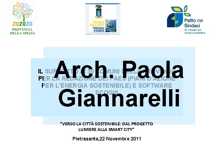 Arch. Paola Giannarelli IL SUPPORTO AI 30 COMUNI DELLA PROVINCIA PER LA REDAZIONE DEI