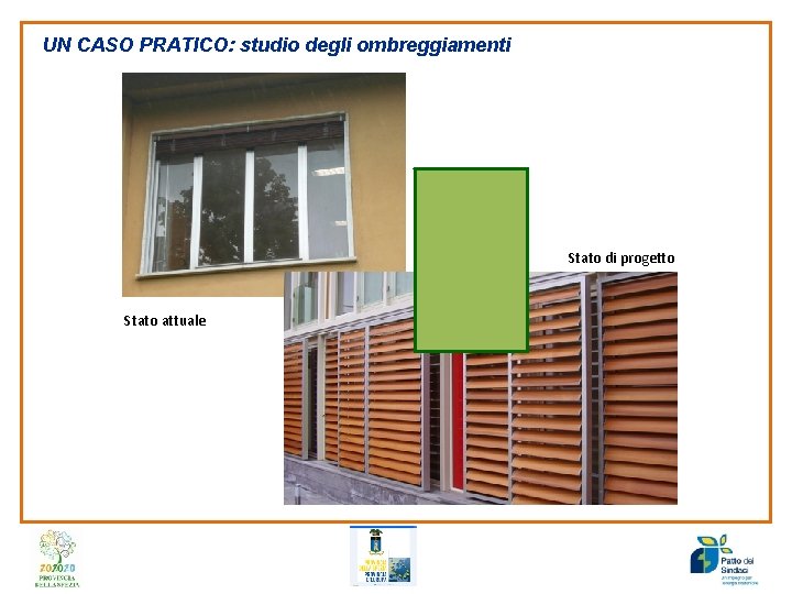 UN CASO PRATICO: studio degli ombreggiamenti Stato di progetto Stato attuale 