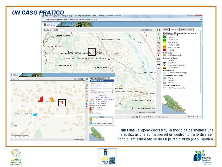 UN CASO PRATICO Tutti i dati vengono georiferiti, in modo da permettere una visualizzazione