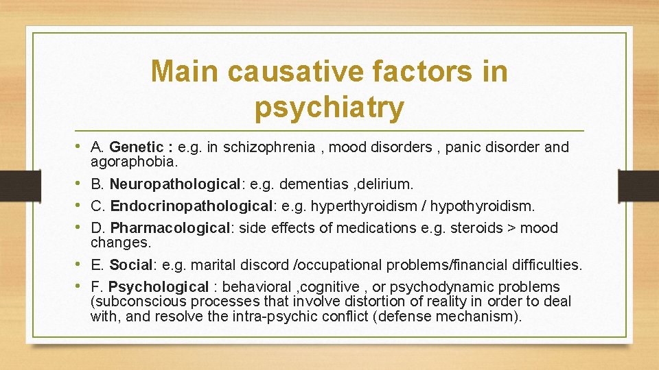 Main causative factors in psychiatry • A. Genetic : e. g. in schizophrenia ,