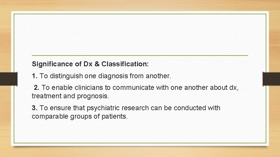 Significance of Dx & Classification: 1. To distinguish one diagnosis from another. 2. To