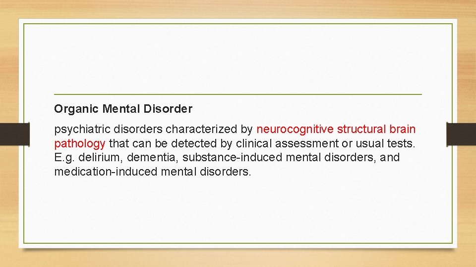 Organic Mental Disorder psychiatric disorders characterized by neurocognitive structural brain pathology that can be