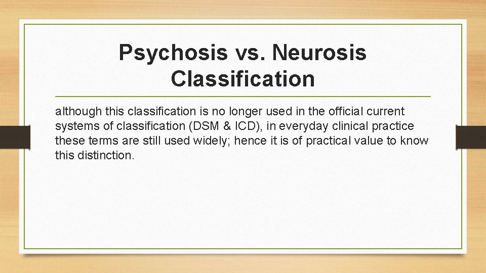 Psychosis vs. Neurosis Classification although this classification is no longer used in the official