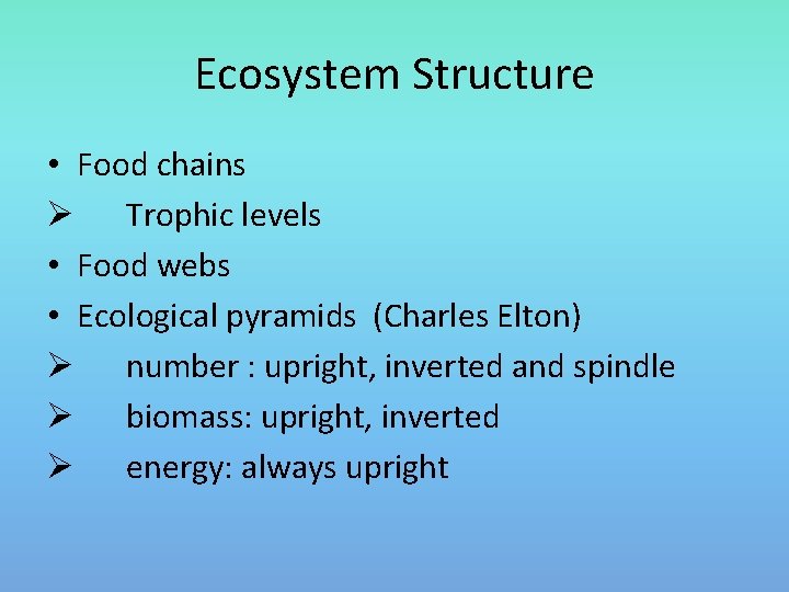 Ecosystem Structure • Food chains Ø Trophic levels • Food webs • Ecological pyramids