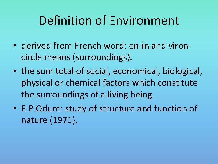 Definition of Environment • derived from French word: en-in and vironcircle means (surroundings). •