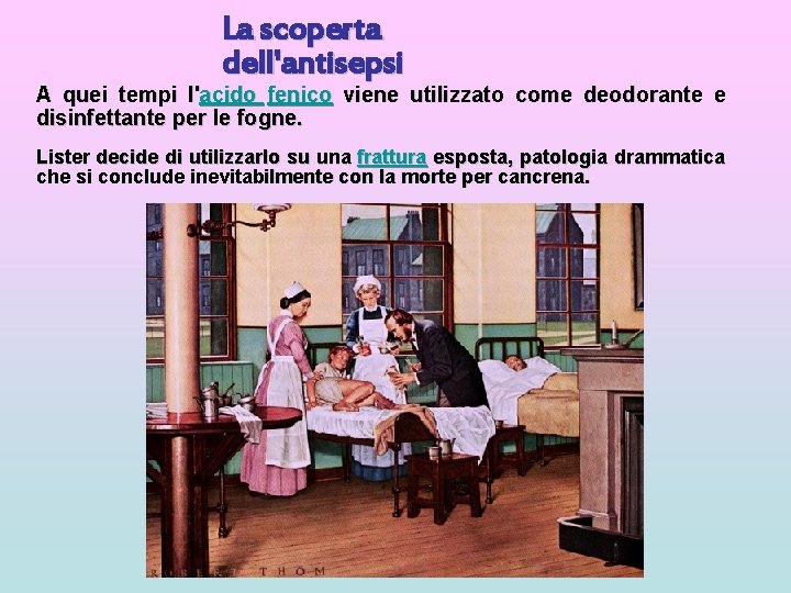 La scoperta dell'antisepsi A quei tempi l'acido fenico viene utilizzato come deodorante e disinfettante