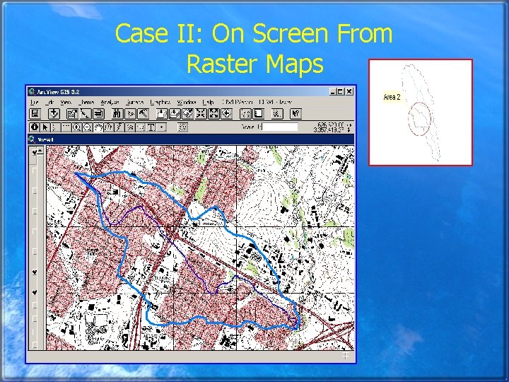 Case II: On Screen From Raster Maps 