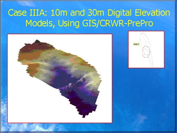 Case IIIA: 10 m and 30 m Digital Elevation Models, Using GIS/CRWR-Pre. Pro 