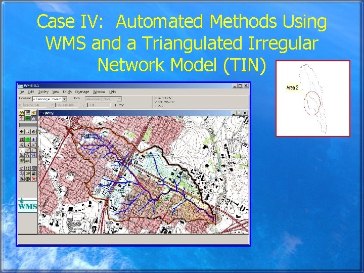 Case IV: Automated Methods Using WMS and a Triangulated Irregular Network Model (TIN) 