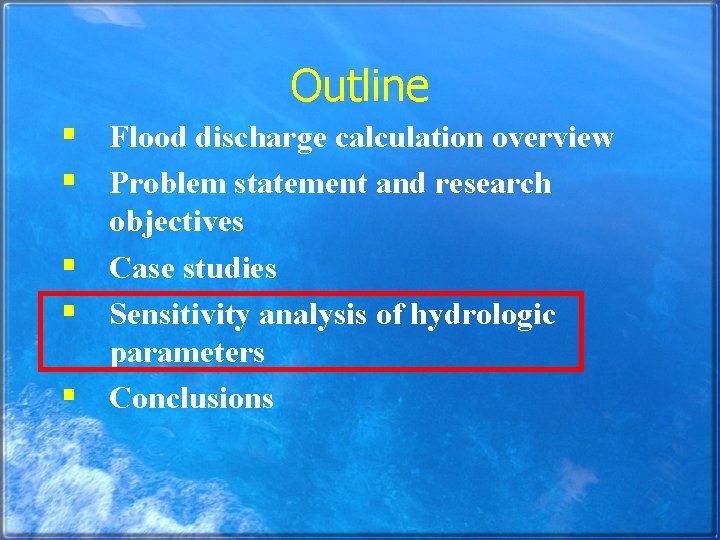 Outline § Flood discharge calculation overview § Problem statement and research objectives § Case