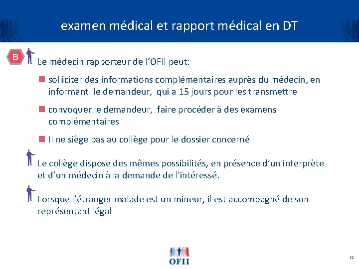 examen médical et rapport médical en DT B Le médecin rapporteur de l’OFII peut: