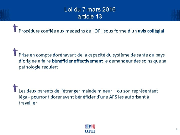 Loi du 7 mars 2016 article 13 Procédure confiée aux médecins de l’OFII sous