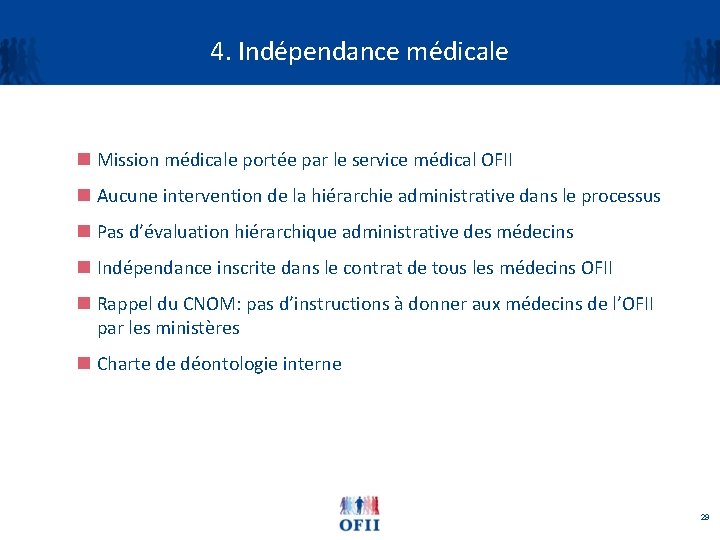 4. Indépendance médicale n Mission médicale portée par le service médical OFII n Aucune