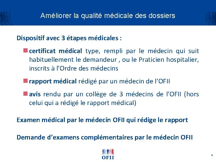 Améliorer la qualité médicale des dossiers Dispositif avec 3 étapes médicales : n certificat