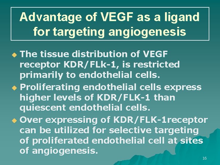 Advantage of VEGF as a ligand for targeting angiogenesis The tissue distribution of VEGF