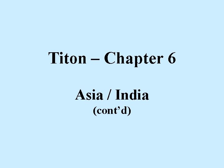 Titon – Chapter 6 Asia / India (cont’d) 