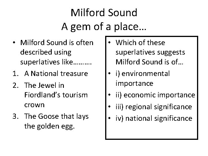 Milford Sound A gem of a place… • Milford Sound is often described using