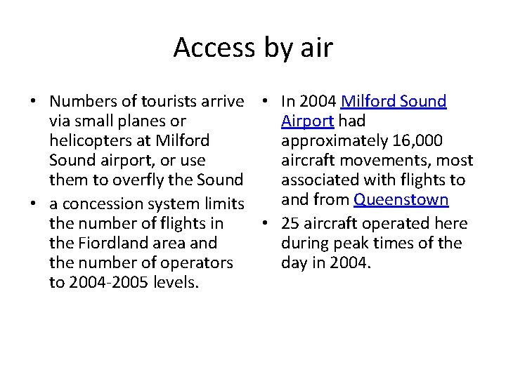 Access by air • Numbers of tourists arrive • In 2004 Milford Sound via
