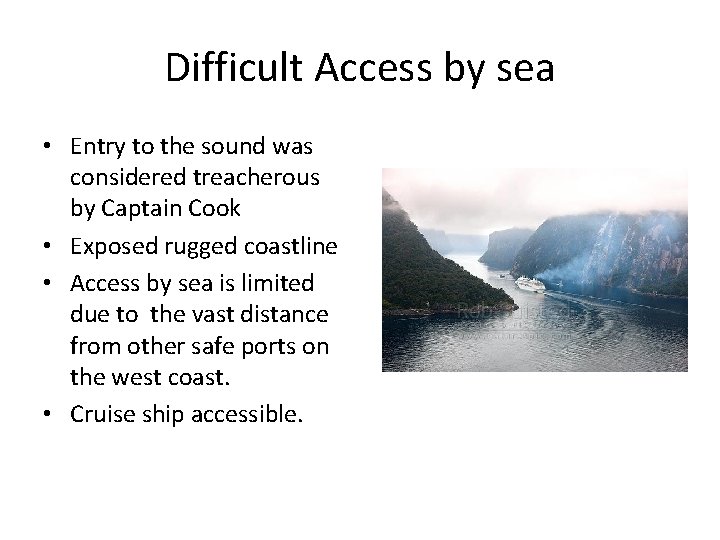 Difficult Access by sea • Entry to the sound was considered treacherous by Captain