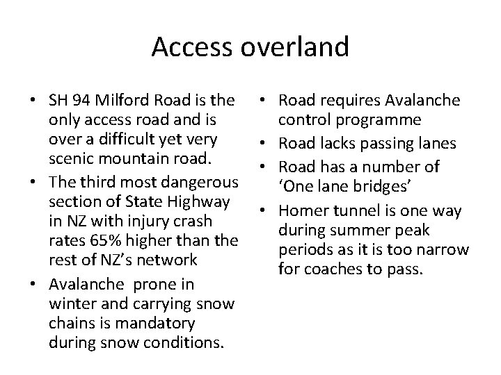 Access overland • SH 94 Milford Road is the only access road and is