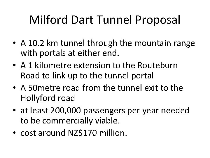 Milford Dart Tunnel Proposal • A 10. 2 km tunnel through the mountain range