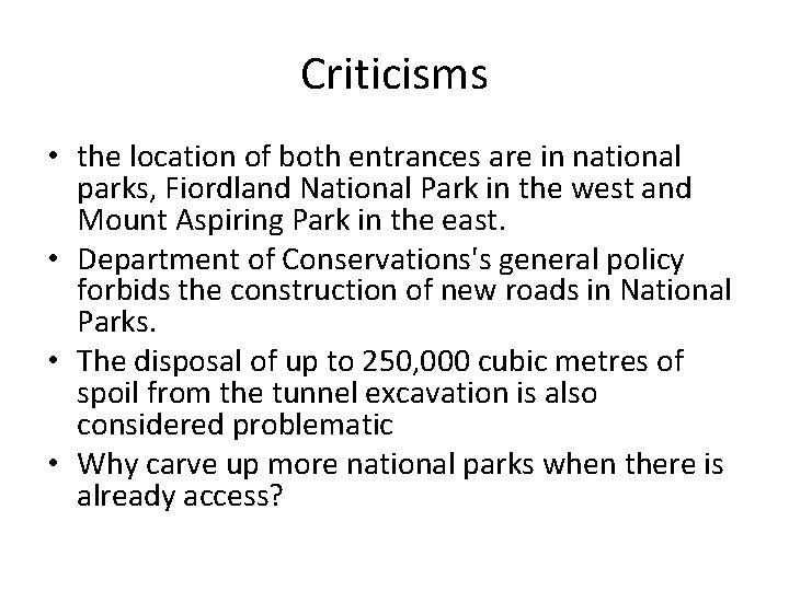 Criticisms • the location of both entrances are in national parks, Fiordland National Park