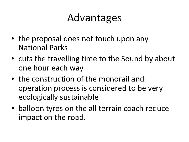 Advantages • the proposal does not touch upon any National Parks • cuts the