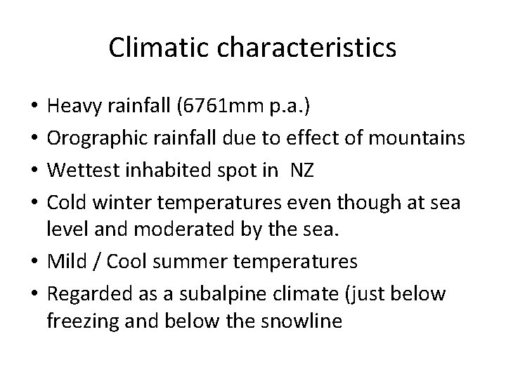 Climatic characteristics Heavy rainfall (6761 mm p. a. ) Orographic rainfall due to effect