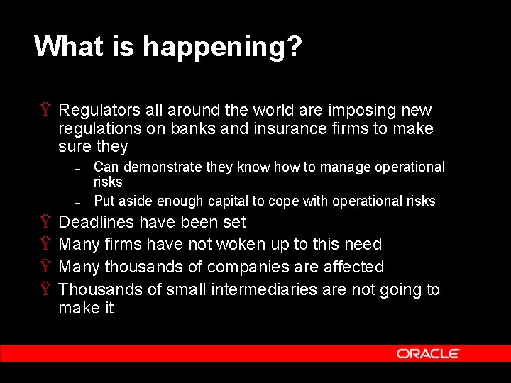 What is happening? Ÿ Regulators all around the world are imposing new regulations on