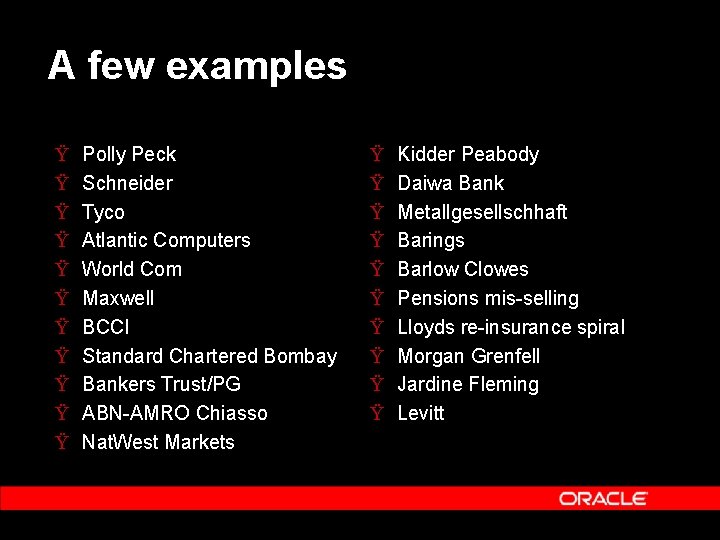 A few examples Ÿ Ÿ Ÿ Polly Peck Schneider Tyco Atlantic Computers World Com